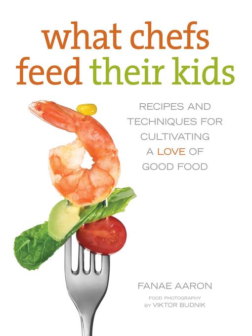 Title details for What Chefs Feed Their Kids by Fanae Aaron - Available